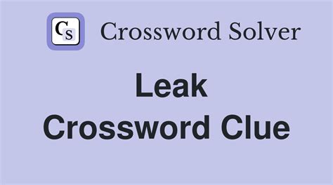 Crossword Leak Crossword Clue, Puzzle and Solver